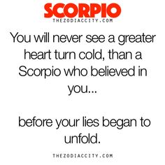 the zodiac sign that says you will never see a greater heart turn cold than a scor