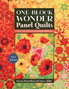 One-Block Wonder expert and best-selling author Maxine Rosenthal, along with fellow quilter Nancy Miller, teach quilters the endless ways to turn preprinted fabric panels into fabulous blocks. Learn how to arrange One-Block Wonder hexagons around a panel, how to blend hexagon colors into the panel, and how to sew it all together. Nancy Miller, One Block Wonder, Jelly Roll Patterns, Panel Quilt Patterns, Quilt Pattern Book, Kaleidoscope Quilt, Quilt Studio, Quilt Binding, Panel Quilts