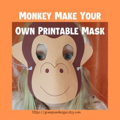 a girl wearing a monkey mask with the words, make your own printable mask