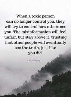 a black and white photo with the quote when a toxic person can no longer control you, they will try to control how others see you