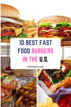 the 10 best fast food burgers in the u s are you ready to eat them?