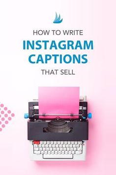 an instagram caption is shown above a typewriter with the words how to write instagram captions that sell