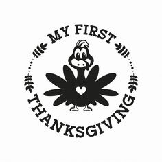 a turkey with the words, my first thanksgiving