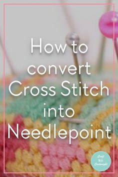 How to convert Cross Stitch into Needlepoint - Craft with Cartwright Needlepoint Patterns Free Needlepoint For Fun, Plastic Canvas Stitches Tutorials, Diy Needlepoint Pillow, Needlepoint Ornaments Patterns, Plastic Canvas Needlepoint Patterns, Needlepoint Projects Ideas, Diy Cross Stitch Patterns, Free Needlepoint Patterns Charts, How To Finish Cross Stitch Projects