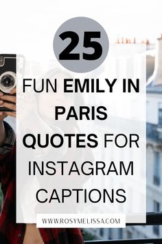 a woman taking a photo with her camera text reads 25 fun emily in paris quotes for instagram captions