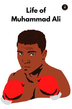 a man with boxing gloves on his chest and the words life of muhammad ali