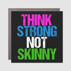 a card with the words think strong not skinnyy in multicolored letters on it