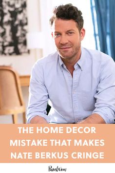 a man sitting at a table in front of a window with the words, the home decor mistake that makes mate beruus cringe