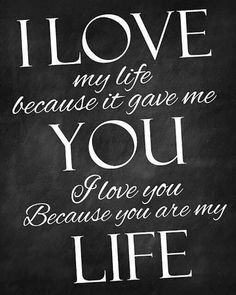 a chalkboard with the words i love my life because it gave me you