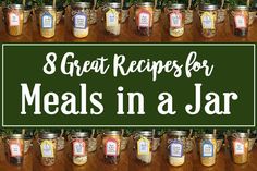 the words 8 great recipes for meals in a jar on top of jars filled with food