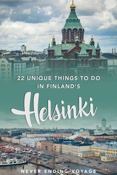 the city skyline with text overlaying it that reads 22 unique things to do in finland's helsniki