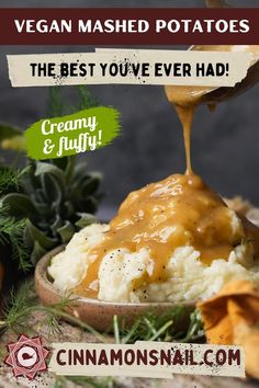 mashed potatoes with gravy being drizzled over them and the words, vegan mashed potatoes the best you've ever had