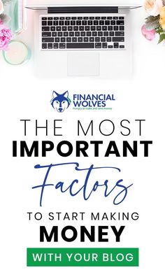 the most important factor is to start making money with your blog