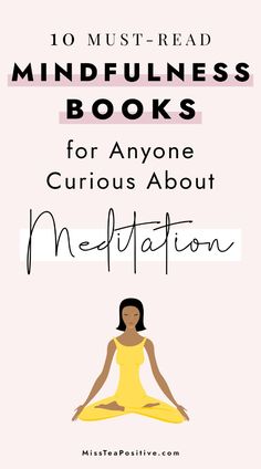 How to change your mindset and be more mindful? Here's a list of 10 best mindfulness books of all time. These must-read books for self-improvement include some life changing books that teach you how to be mindful in your daily life, meditation books for beginners, and books on mindfulness to read for women and men. Books On Mindfulness, Best Motivational Books, Inner Transformation, Books For Beginners, Be More Mindful, Mindfulness Books, Meditation Books, Best Meditation