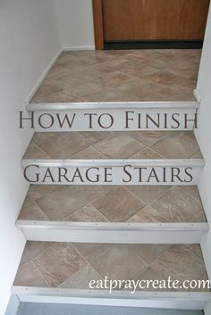 some steps with words on them that read how to finish garage stairs