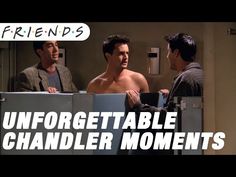 three shirtless men talking to each other in front of a refrigerator with the words unforgettable chandler moments