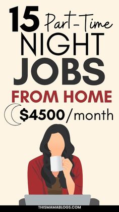 a woman sitting at a table with a cup in her hand and the words, 15 part time night jobs from home $ 450 / month