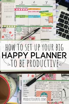 a planner with the words how to set up your big happy planner to be productive