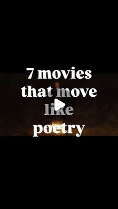 the words 7 movies that move like poetry