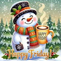 a snowman holding a cup of coffee in front of christmas trees and the words happy friday