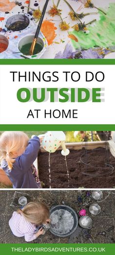 two pictures with the words things to do outside at home and an image of a child painting