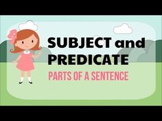 the words subject and predicatee parts of a sentence are shown in this cartoon