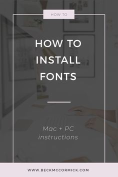 the text how to install font in mac and pc with pictures on the wall behind it