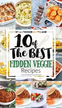 the 10 best hidden veggie recipes in this list are easy to make and delicious