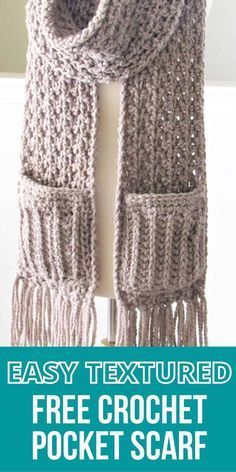 the easy textured crochet pocket scarf is shown with text that reads easy textured free crochet pocket scarf