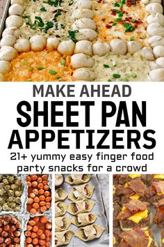 an assortment of appetizers with text overlay that reads make ahead sheet pan appetizers 21 yummy easy finger food party snacks for a crowd