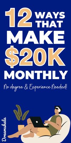 a poster with the words 12 ways that make $ 20k month no degree and experience needed