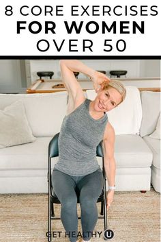 a woman sitting in a chair with the words 8 core exercises for women over 50