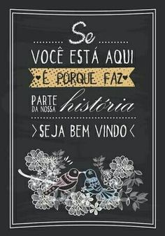 a chalkboard sign with flowers and birds on it's black board, which reads voce esta aoui e porque faz parte