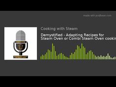 a microphone with the words cooking with steam demysted - adapting recipes for steam oven