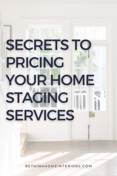 a white door with the words secrets to pricing your home staging services on it's side