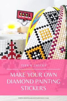 the words, tips and tricks to make your own diamond painting stickers