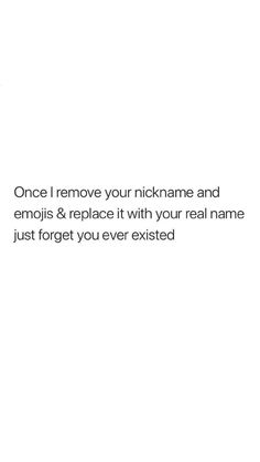 an email message with the words, once i remove your nickname and emojis & replace it with your real name just forget you ever missed