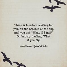 birds flying in the sky with a quote written below it that says, there is freedom waiting for you, on the breeze of the bees of the sky and you ask what if