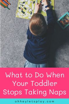 a toddler sitting on the floor playing with toys and writing in a book that says, what to do when your todder stops taking naps