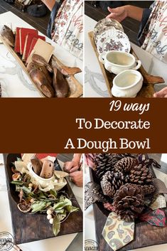 the steps to decorate a dough bowl with pine cones and other items on it, including plates