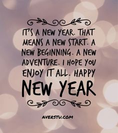 a quote that reads, it's a new year that means a new start a new beginning a new adventure hope you enjoy it all happy new year