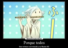 a cartoon character holding a flute in front of the caption for porque tods