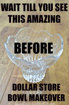 a glass bowl with the words, wait till you see this amazing before dollar store bowl makeover