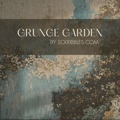 the grunge garden by scribbles com is featured in this image