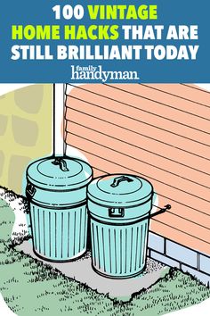 two trash cans sitting in front of a house with the words, 100 vintage home hacks that are still brilliant today