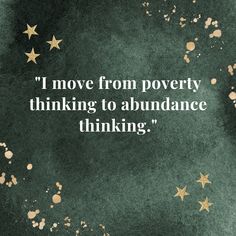 a green background with gold stars and the quote i move from poverty thinking to abundance