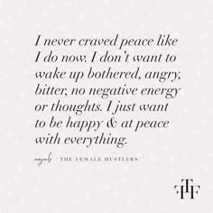 a quote that reads i never craved peace like i do now, don't