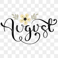 the word august written in cursive writing with flowers on it, as well as an