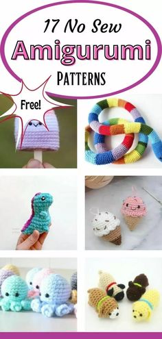 crocheted amigurumii patterns with text overlay that says 17 no sew amigurum patterns