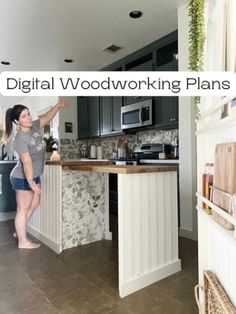 a woman standing in a kitchen next to a counter top with the words digital woodworking plans on it